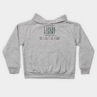 I Speak Fluent Sarcasm Kids Hoodie